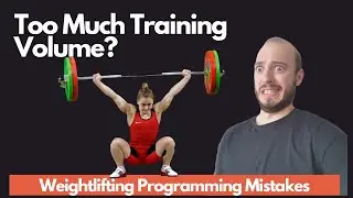 Too Much Training Volume | Weightlifting Programming Mistakes Number 4