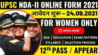 UPSC NDA & NA-II Women Online Form 2021 | NDA Exam Eligibility Criteria for Girls | Apply Now
