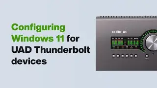 UA Support: Configuring Windows 11 for UAD Thunderbolt Devices