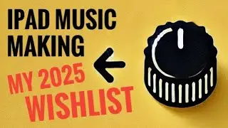 12 Things iPad Music Production Apps Need in 2025