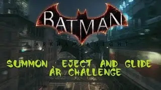 Batman Arkham Knight [Summon, Eject & Glide] Tutorial AR Challenge Walkthrough