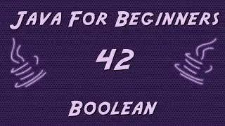 Learn Java for Beginners - 42 - Boolean Variable