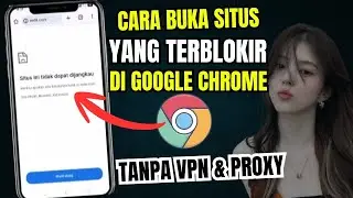 Cara terbaru 2025..!! Cara Membuka Situs Yang Diblokir Di Chrome Tanpa Aplikasi