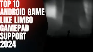 top 10 android games like LIMBO with controller support 2024