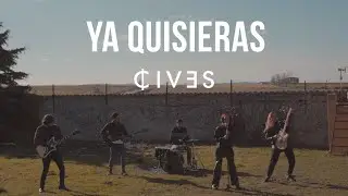 CIVES - Ya Quisieras (Video Oficial)