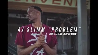AJ Slimm - Problem (Dir. X BenjiBemaTV A6300 Music Video)