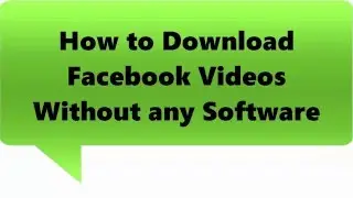 How to Download Facebook Videos without using any software Extension ?