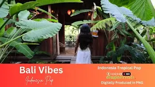 Bali Vibes (Bali-Indonesia Music Vibe) Indonesian Tropical Pop | Indonesia