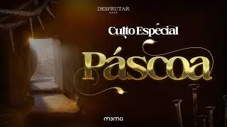CULTO M3MA ESPECIAL PÁSCOA | DIEGO MELO | PASSAGEM | 05.04.2026