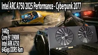 Intel ARC A750 in 2025 - Gaming performance with current drivers: Cyberpunk 2077