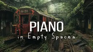 Calming Piano Melodies in a Forgotten Place - Abandoned Train Station