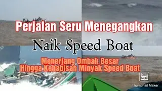 Skill Tingkat Dewa Sopir Speed Boat||Perjalanan Seru Menegangkan Menerjang ombak besar