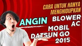 Cara untuk hanya menghidupkan angin blower AC Mobil Datsun Go 2015