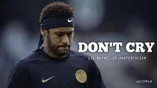 Neymar • Lil wayne - Don't cry ft.xxxtentacion • Skills , Goals & Injurious \ HD \
