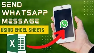 Send WhatsApp Message Using Excel Sheets | Part I