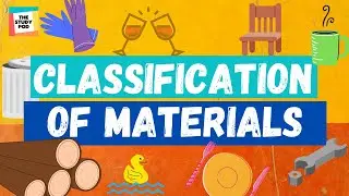CLASSIFICATION OF MATERIALS | SCIENCE | The Study Pod