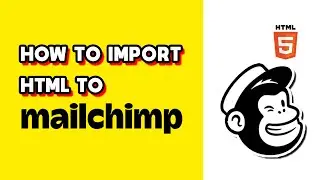 How to Import HTML to Mailchimp (Quick & Easy)