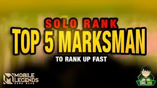 TOP 5 MARKSMAN HEROES In Mobile Legends to Solo Rank Up | Tier List | CRIS DIGI GUIDES