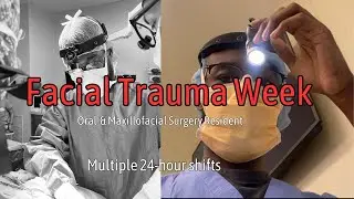 Navigating Facial Trauma Week as an Oral & Maxillofacial Surgery Resident