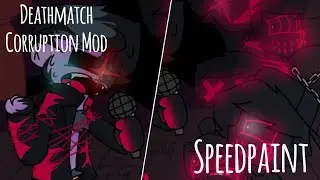 Deathmatch [Corruption Mod] || Speedpaint Ep. 11
