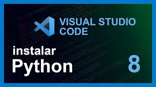 VISUAL STUDIO CODE CURSO 2020 | #8 PYTHON CON VS CODE 🤖