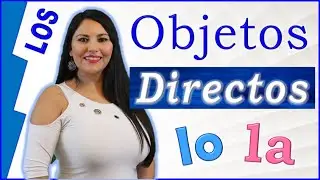 25. Gramática - Objetos Directos en Español (Pronombres: me, te, lo/la, nos, os, los/las)