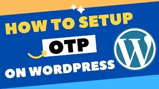 How to Setup OTP On WordPress | WordPress OTP | WP OTP Verification