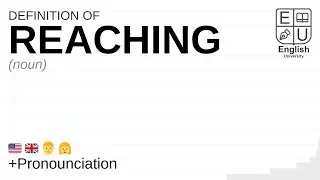 REACHING meaning, definition & pronunciation | What is REACHING? | How to say REACHING