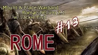 Lets play Mount & Blade WarBand: Romae Bellum 2.1 #13