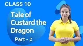 The Tale of Custard the Dragon | The Tale of Custard the Dragon Class 10 Summary in Hindi | PART 2