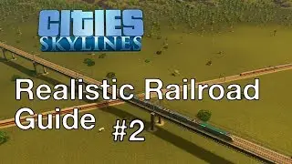 Cities: Skylines - Realistic Railroad Guide PART 2 - Example Builds