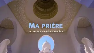 Le Silence des Mosquées - Ma Prière