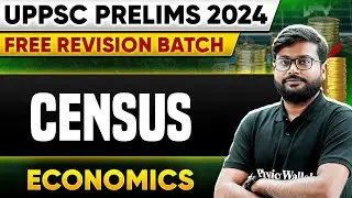 Census | Indian Economy | UPPSC Prelims 2024 🔥| UPPSC Wallah