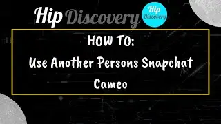 HOW TO: Use Another Persons Snapchat Cameo