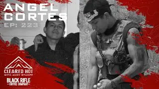 Cleared Hot Episode 223 - Angel Cortes