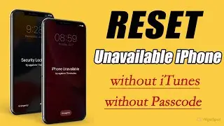How to Reset Unavailable iPhone without iTunes or Passcode If Forgot