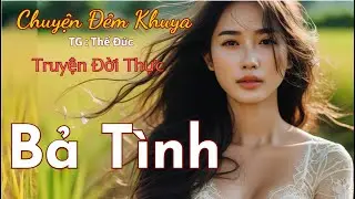 Bả Tình - Truyện Đêm Khuya Đặc Sắc – Kể Chuyện Đời Thực Hay Nhất
