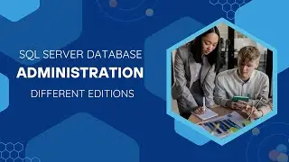 6- SQL Server Database Administration Different Editions of SQL