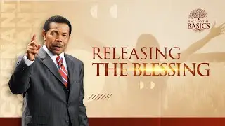 Releasing The Blessing - Back to the Basics