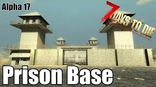 7 Days to Die - Prison Base - Can It Survive a Blood Moon Horde (Alpha 17.1)