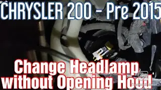 Change 2011-2014 Chrysler 200 Headlamp without Opening the Hood or Removing Bumper
