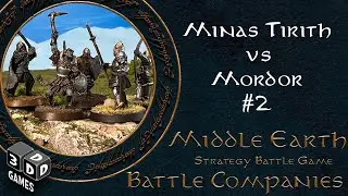 Middle Earth Battle Companies Battle Report Episode #2 - Mordor VS Minis Tirith
