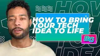 How to Bring Your Tech Idea to Life