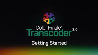 Get started with Color Finale Transcoder 2