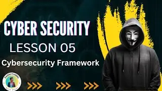 Cyber Security | Lesson 05 | Cybersecurity Framework