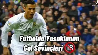 Futbolda yasaklanan gol sevinçleri 🔞