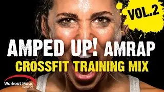 Workout Music Source // Amped Up! AMRAP CrossFit Training Mix Vol. 2 (135 BPM)