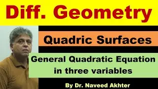 Quadric surfaces, most general quadratic equation in three variables. Lec_32 Diff. Geometry