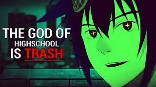 The God of Highschool Is Trash