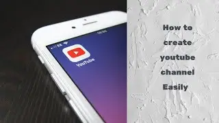 How to create youtube channel easily |||||||